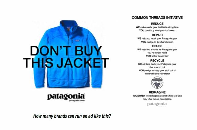 파타고니아는 ‘이 재킷을 사지 마세요(Don’t buy this jacket)’를 외치며 환경에 대한 그들의 철학을 각인시킨 바 있다. 새 제품에 대한 구매 주기를 늦춰 온실가스, 자투리 원단의 발생을 감소시키기 위한 메시지였다. 파타고니아 홈페이지