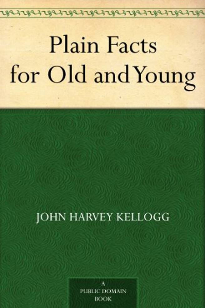 존 켈로그의 대표 작품인 ‘The plain facts for Old and Young’. 자위를 향한 그의 경멸적 시선이 그대로 담겨 있다.