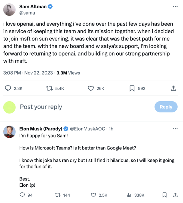 최근 오픈AI 최고경영자(CEO) 자리에서 쫓겨났던 샘 올트먼이 21일 밤(한국 시간 22일 오후) 자신의 엑스 계정에 오픈AI로 복귀한다는 내용의 글을 올렸다. 일론 머스크 테슬라 최고경영자의 패러디 계정이 여기에 축하하는 댓글을 달아 눈길을 끈다. 그는 "마이크로소프트 팀즈는 어땠어? 구글 미트보다 나아?"라고 농담도 했다. 올트먼 엑스 캡처