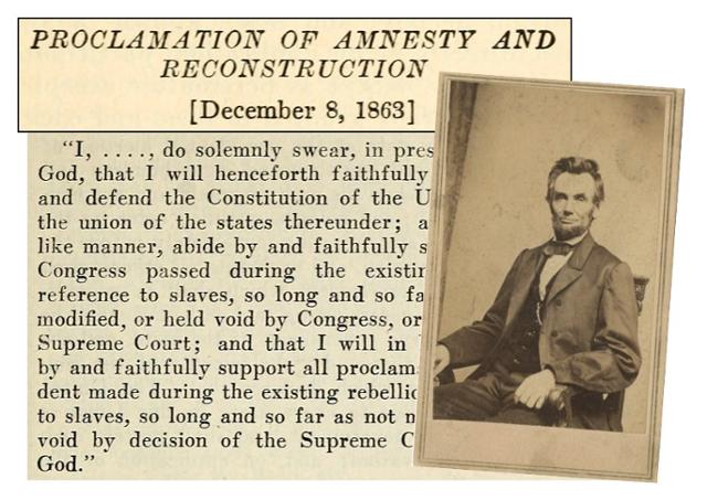 남북전쟁 중이던 1863년 12월 링컨은 '사면 재건 포고령'으로 내전 승리를 위한 또 하나의 포석을 놓았다. lincolncollection.org