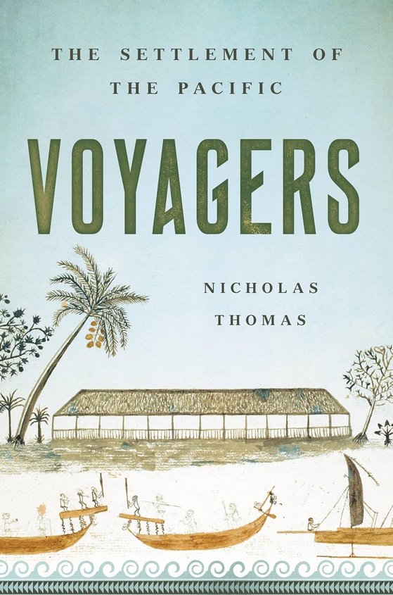 Nicholas Thomas, Voyagers: The Settlement of the Pacific.