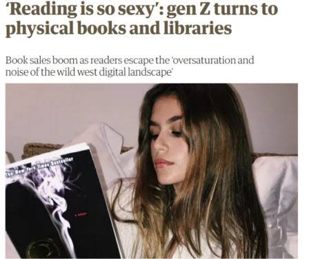 지난 2월 영국 매체 가디언은 ‘독서는 섹시하다(Reading is so sexy)’는 제목으로 Z세대가 다시 종이책에 주목하고 있다고 보도했다.