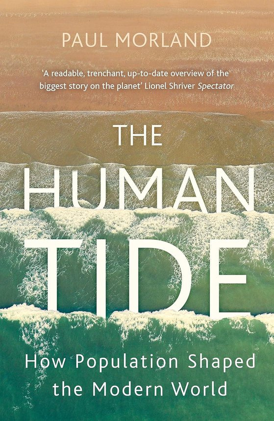 Paul Morland, The Human Tide: How Population Shaped the Modern World (2019)