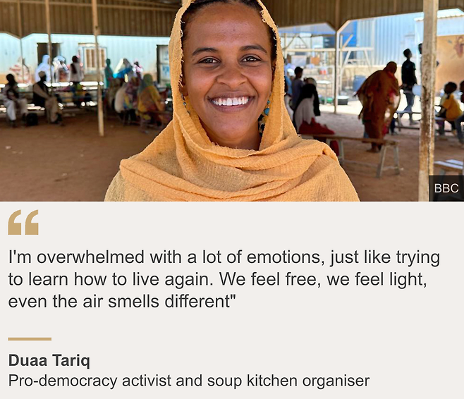 "I'm overwhelmed with a lot of emotions, just like trying to learn how to live again. We feel free, we feel light, even the air smells different"", Source: Duaa Tariq, Source description: Pro-democracy activist and soup kitchen organiser, Image: Duaa Tariq