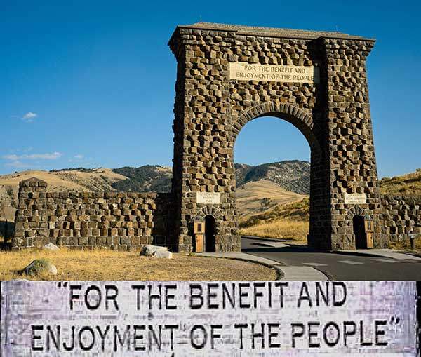 루스벨트 아치. 옐로스톤국립공원 북쪽 입구에 있는 미국 국립공원의 대표 역사물. '국민에게 즐거움과 혜택을 주기 위하여 국립공원을 지정했다'는 국립공원의 이념이 새겨져 있다.