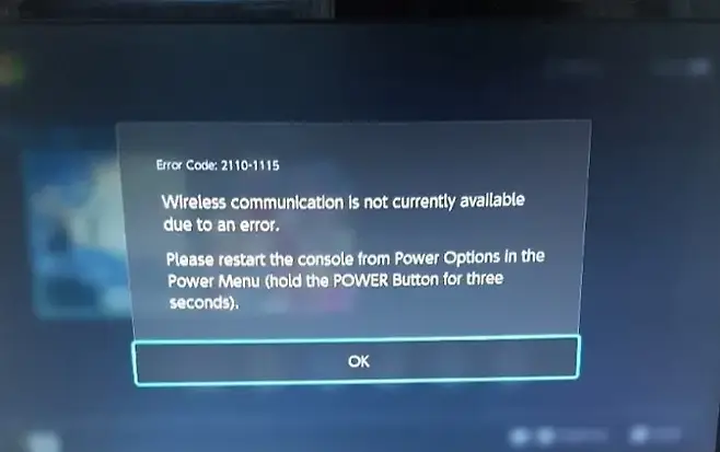 Error Code 21101115 Wireless communication is not currently available due to an error Please restart the console from Power Options in the Power Menu hold the POWER Button for three seconds OK