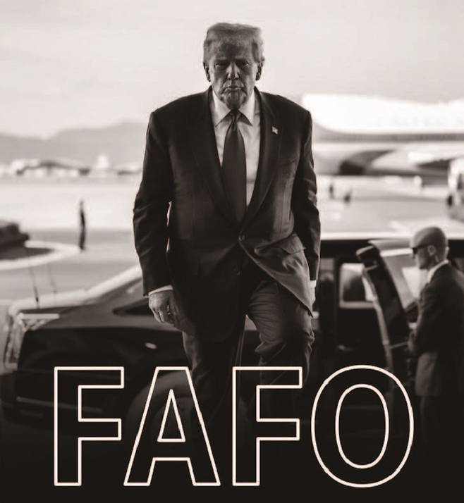 백악관이 베네수엘라 공습 하루 뒤인 1월 4일 도널드 트럼프 미국 대통령 사진과 함께 'FAFO'라는 문구를 올렸다. FAFO는 '까불면 혼난다(F*ck Around and Find Out)'를 뜻하는 속어다. /사진 인스타그램
