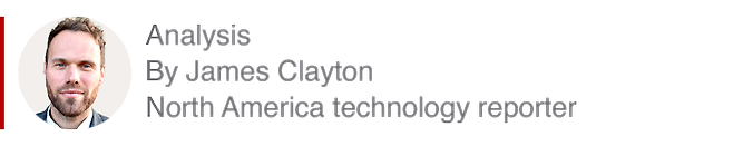 Analysis box by James Clayton, North America technology reporter
