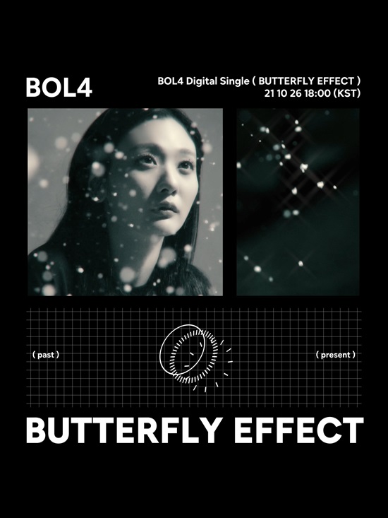 BOL4s agency, Sofar Entertainment, unveiled the last concept moving Teaser of Butterfly Effect on its official SNS channel on the 21st.Following the first moving Teaser released earlier, it showed fans curiosity with a different Teaser that shows the circles and lyrics connecting the past and the present, and the atmosphere of Ahn Ji-young, and can analogize clues about new songs.In addition, the subtle melody from the Teaser and the part finished with the guitar stroke caught the ear and stimulated the curiosity about the new song.The single Butterfly Effect will feature two songs, Butterfly Effect and You were My World. Like previous albums, both songs were written and written by Ahn Ji-young and Vanilla Man, who had been breathing together, participated in co-writing and arrangements to further enhance expectations.The music video Teaser is expected to be released one by one on the 22nd (today) and 25th at 18:00, and many fans are expecting it, while expectations for the melody that has not yet been released are rising as to what synergy the tone of BOL4 will create.BOL4s digital single Butterfly Effect will be available on various music sites at 6 pm on the 26th.Photo: Sofar Entertainment