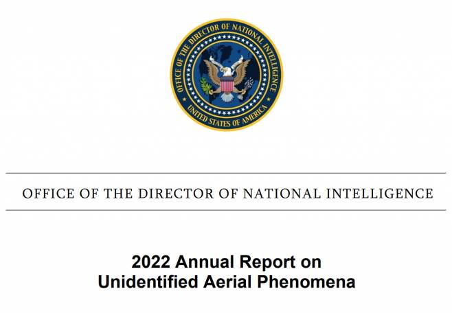 미국 국방부 국가정보국실(ODNI)이 지난 12일(현지시간) 공개한 UAP에 대한 2022년 연례 보고서. / 사진=미국 국방부 국가정보국실(ODNI)