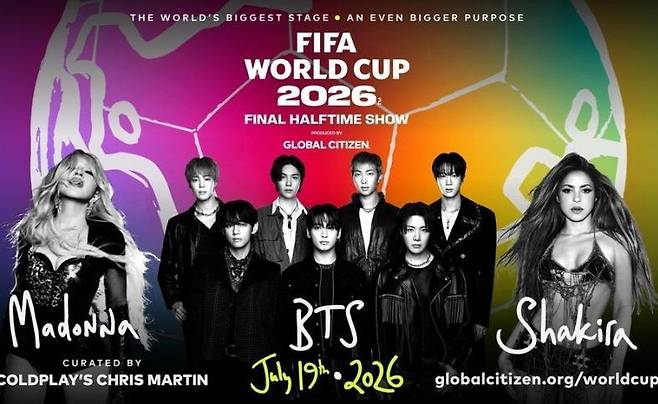 ‘2026 북중미 월드컵’ 결승전 하프타임 쇼의 포스터. 방탄소년단(BTS)은 팝스타 마돈나, 샤키라와 함께 7월 19일(현지 시간) 미국 뉴욕 뉴저지주의 메트라이프 스타디움에서 열리는 월드컵 결승전 하프타임 쇼에서 공연을 펼친다.
글로벌 시티즌 제공